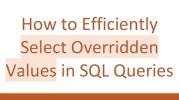 How to Efficiently Select Overridden Values in SQL Queries