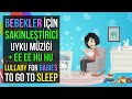 ♫ Bebekler İçin Sakinleştirici Uyku Müziği + ee ee Hu Hu ♫ Lullaby for Babies To Go To Sleep ♫