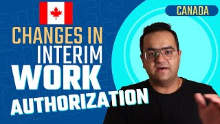 Changes in Canada Interim Work Authorization IMPORTANT Work in Canada  Latest IRCC News