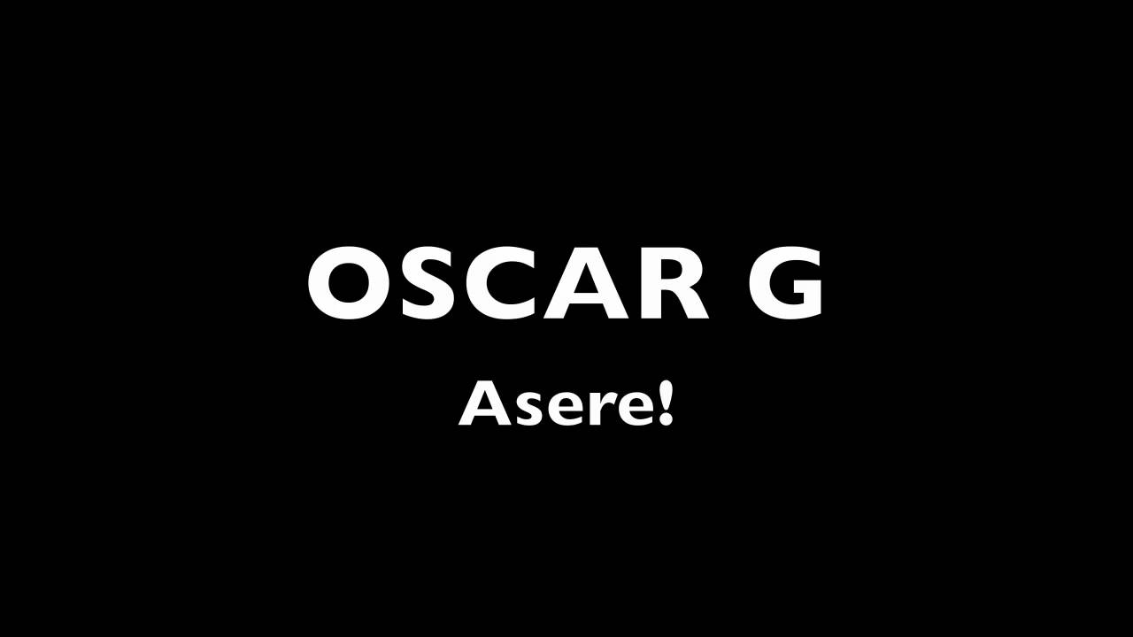 Watch Asere! - Oscar G on YouTube Watch Asere! - Oscar G on YouTube
