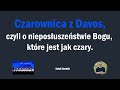 Czarownica z davos czyli o nieposuszestwie bogu ktre jest jak czary  radek siewniak