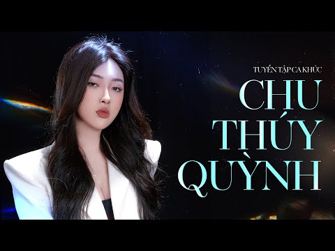 #1 Tuyển tập những ca khúc hay nhất của Chu Thúy Quỳnh | Ít Nhưng Dài Lâu, Xem Như Em Chẳng May Mới Nhất