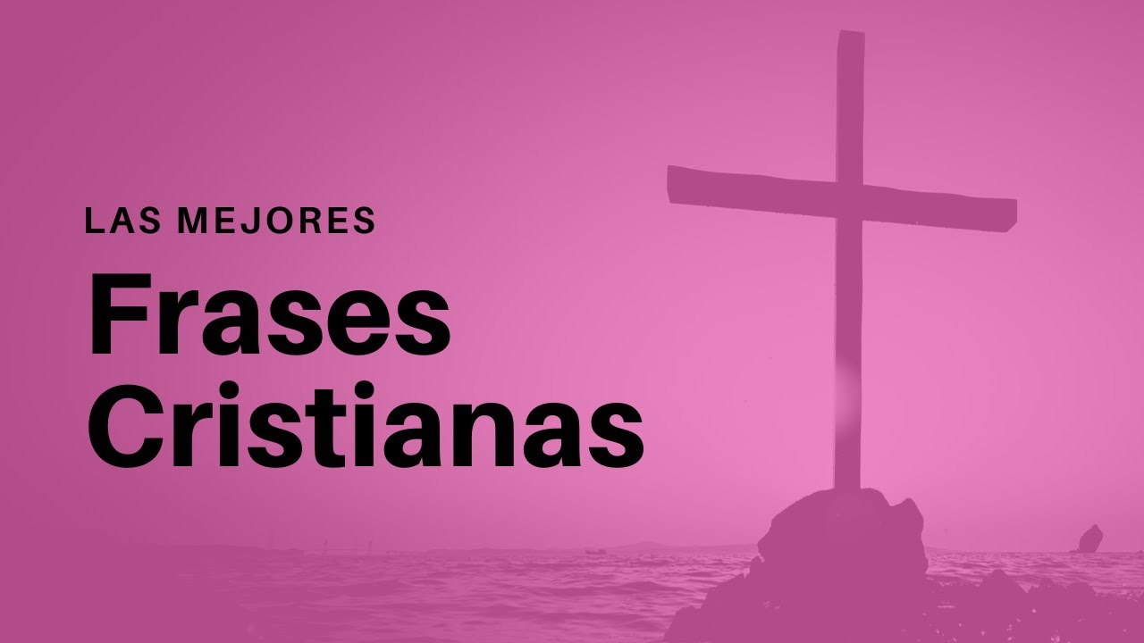 Frases Cristianas. Listado | Fe Y Melodía Música Cristiana