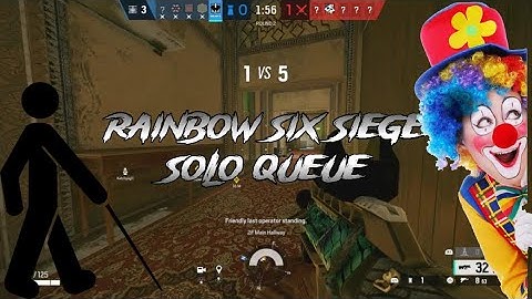 Solo Queue In A Nutshell - Rainbow Six Siege