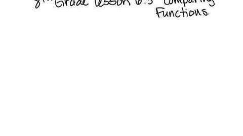 8th grade Go Math lesson 6.3 comparing functions