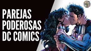 Las PAREJAS MAS PODEROSOS de DC | Amor y Poder ️ | Geek Mind |