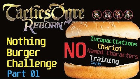 Tactics Ogre Reborn: Nothing Burger Challenge Part 1 (Beginning, and Early Nybbeth)