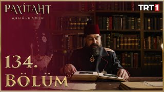 Payitaht Abdülhamid 134 Bölüm