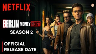 Berlin Season 2 | Berlin Season 2 Trailer | Money Heist Berlin Season 2 Release Date | Netflix