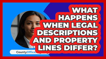 What Happens When Legal Descriptions And Property Lines Differ? - CountyOffice.org