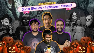 The Internet Said So | EP 109 | Ghost Stories - Halloween Special LIVE ft. @Hoezaay and Chirag