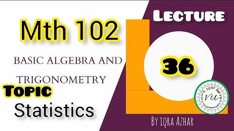 mth 102 lecture 36 ||#mth102 #36|##statistics