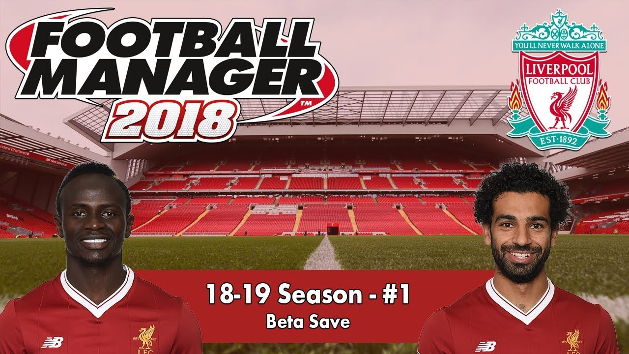 FM18 Beta | Liverpool #9 | SEASON 2! | Football Manager 2018 Beta Gameplay
