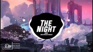 The Night - Avicii (Nick Project Remix)| Tik Tok | [1:07] 'Nhạc Nền Hot Trên TikTok Việt Nam'