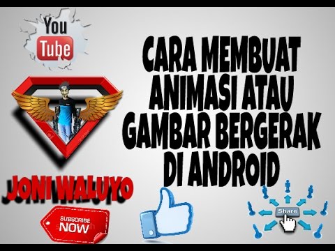  Cara  membuat  animasi  atau gambar bergerak  di  android 