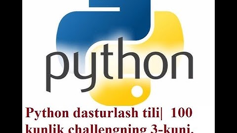 3-kun  Python dasturlash tili|  100 kunlik challengning 3-kuni. (KIRISH)