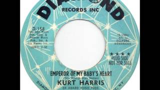Kurt Harris - Emperor Of My Baby's Heart