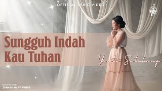 Sungguh Indah Kau Tuhan - Yanti Sitohang (Official Lyric Video)