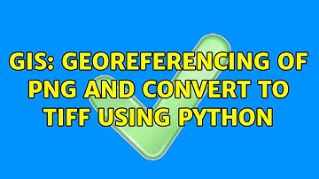 GIS: Georeferencing of PNG and Convert to TIFF using Python