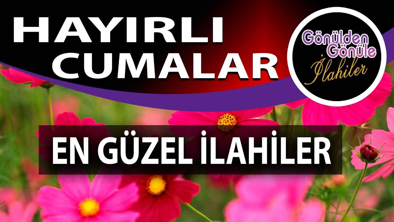 Hayırlı Cumalar ,En Güzel Cuma İlahileri ,Karışık Seçme İlahiler