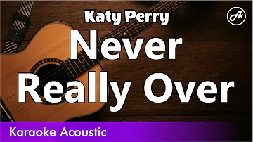 Katy Perry - Never Really Over (SLOW karaoke acoustic)