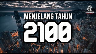 MENJELANG TAHUN 2100 | ISLAMIC REMINDER