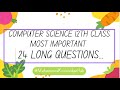 Computer Science 12th Class|| 24 Most Important Long Questions