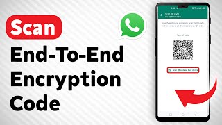 How To Scan The End-to-end Encryption Code On WhatsApp (Updated)