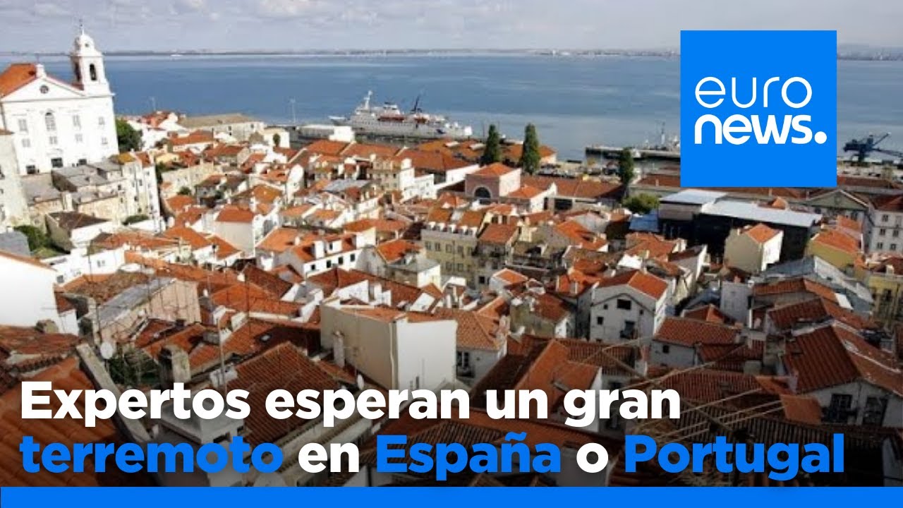 Los expertos esperan un gran terremoto en España o Portugal de forma inminente