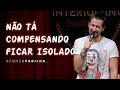 AFONSO PADILHA - NÃO TÁ COMPENSANDO FICAR ISOLADO