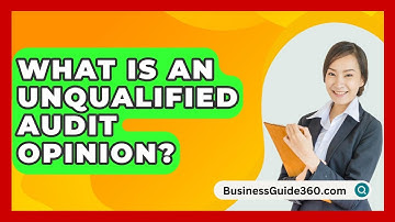 What Is An Unqualified Audit Opinion? - BusinessGuide360.com
