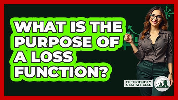 What Is The Purpose Of A Loss Function?