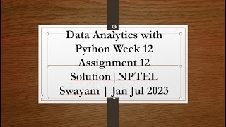 Data Analytics with Python Week 12 Assignment 12 Solutions