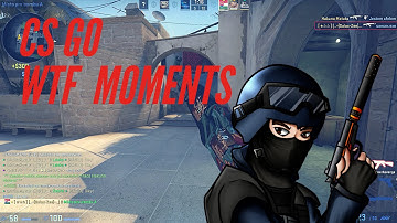 Cs go: Wtf Moments