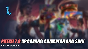 Patch 7.0 Upcoming Champions and Skins - Wild Rift
