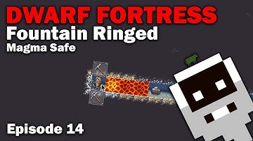 Magma Safe - Fountain Ringed: Dwarf Fortress Steam Release [S1 EP14 - Soft Finale]