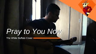 Pray to you now - The White Buffalo (cover)