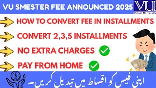 How to Convert VU Fee into Installments | VULMS Fee Installment 2025 | VU Fee Payment Guide 2025