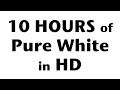 10 Hours of Pure White Screen in HD