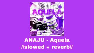 ANAJU - Aquela 💅🏼//𝚜𝚕𝚘𝚠𝚎𝚍 + 𝚛𝚎𝚟𝚎𝚛𝚋//💅🏼