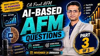 CA Final AFM | Additional AI Questions | Part 3/3 | Detailed Solving | Must Watch!