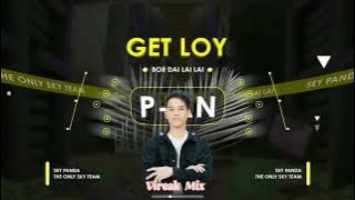 Get Loy V2 X Bor Dai Lai Lai - Break Mix 2024 - DJ P AN REMIX