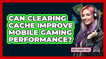 Can Clearing Cache Improve Mobile Gaming Performance?