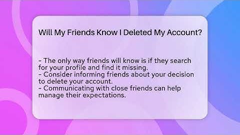 Will My Friends Know I Deleted My Account? - Everyday-Networking