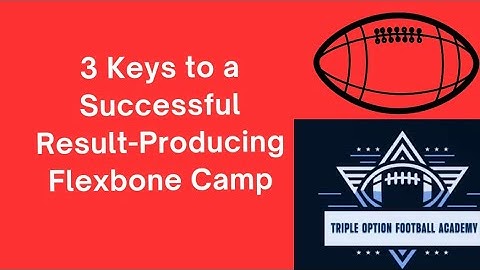 3 Keys to a Successful Result-Producing Flexbone Camp