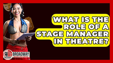 What Is The Role Of A Stage Manager In Theatre? - Broadway Behind The Curtain