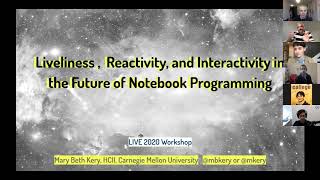 LIVE 2020 Keynote: Liveliness, Reactivity, and Interactivity in the Future of Notebook Programming
