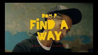 Dom P - Find A Way (Official Video)