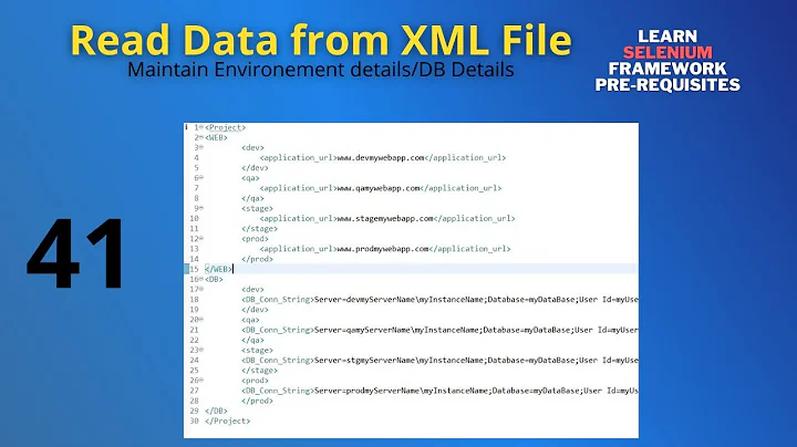 41# How to read data from XML File II Maintaining Environment and DB details in XML File || Selenium