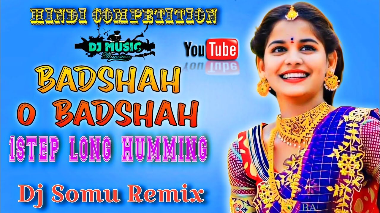 Hindi Old Masti Song Badshah O Badshah 1 Step Long Humming Dj Somu Djsanjibpresent Youtube 